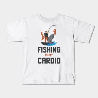 Fishing Is My Cardio Kids T-Shirt